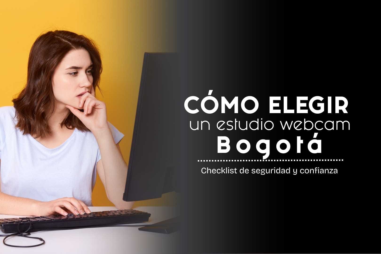 Cómo elegir un estudio webcam en Bogotá: checklist (2026)